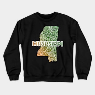 Colorful mandala art map of Mississippi with text in green and orange Crewneck Sweatshirt